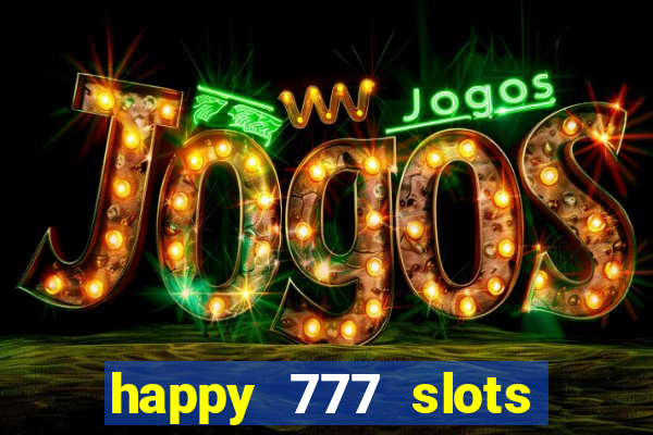 happy 777 slots paga mesmo